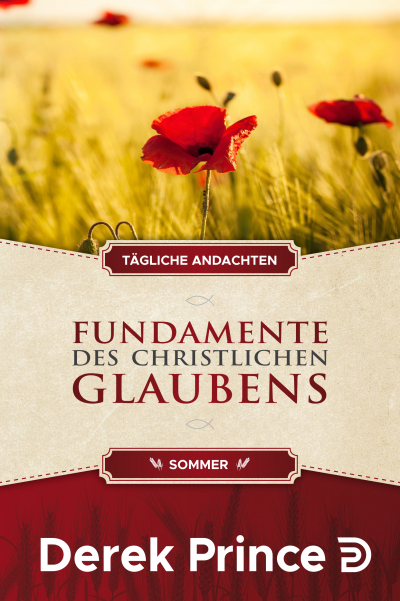 Tägliche Andachten - Fundamente des christlichen Glaubens (Sommer)