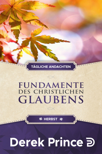 Tägliche Andachten - Fundamente des christlichen Glaubens (Herbst)
